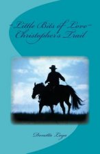 Christopher's Trail: Little Bits of Love