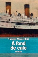 A fond de cale: Voyage d'un jeune marin? travers les tén?bres