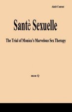 Sante Sexuelle: The Trial of Monica's Marvelous Sex Therapy