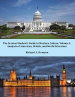 The Serious Student's Guide to Western Culture: Volume 1: Analysis of American, British, and World Literature