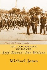 1st Louisiana Zouaves: Jeff Davis' Pet Wolves