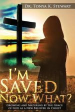 I'm Saved Now What?: Principles and Standards on how to live a Christian Lifestyle.
