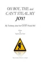 OH BOY, THE devil CAN'T STEAL MY JOY!: My Testimony about how GOD Healed me!