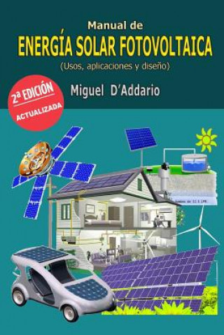 Manual de energía solar fotovoltaica: Usos, aplicaciones y dise?o