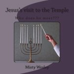 Jesus's visit to the Temple: Who does he meet