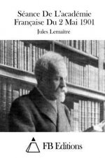 Séance De L'académie Française Du 2 Mai 1901