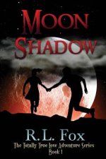 Moon Shadow: The Totally True Love Adventure Series