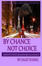 By Chance Not Choice: Marco's Choice - Moretti Brothers Series Book Two
