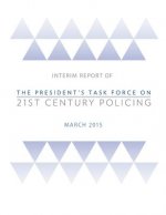 Interim Report of The President's Task Force on 21st Century Policing