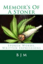 Memoir's Of A Stoner: Spoken Words, Written Expressions