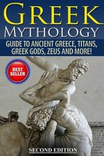 Greek Mythology: Guide To Ancient Greece, Titans, Greek Gods, Zeus and More!