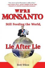 We're Monsanto: Still Feeding the World, Lie After Lie