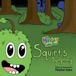 The Monsters of Leaky Stump: Squirt's Symphony