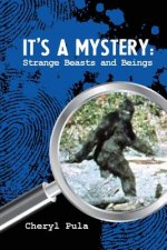 It's A Mystery, Volume 4: Strange Beasts and Beings
