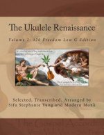 The Ukulele Renaissance: Volume 2: 420 Freedom Low G Edition