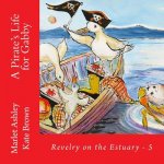 A Pirate's Life for Gabby: Book 5 of Revelry on the Estuary