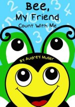 Bee, My Friend - Count With Me