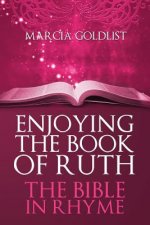 Enjoying the Book of Ruth: The Bible in Rhyme