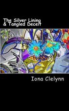 The Silver Lining & Tangled Deceit: Was he married to a woman who couldn't love him? & Could love prevail to save a marriage?