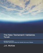 New Testament Validates Torah MAXIMUM EDITION