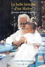 La belle histoire d'un Maitre: Omraam Mikhael Aivanhov
