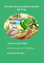 The Adventures of Almost Hardly the Frog: Revised Edition