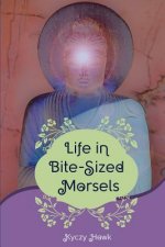 Life In Bite-Sized Morsels: Learning to Live 