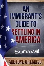 An Immigrant's Guide to Settling in America: Survival