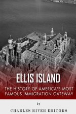 Ellis Island: The History and Legacy of America's Most Famous Immigration Gateway