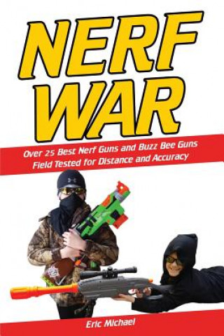 Nerf War: Over 25 Best Nerf Blasters Field Tested for Distance and Accuracy! Plus, Nerf Gun Safety, Setting Up Nerf Wars, Nerf M