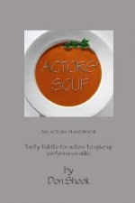 Actors Soup: An Actor's Handbook