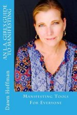 An L.A. Girl's Guide To Manifesting: Manifesting Tools for Everyone