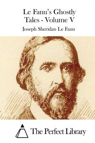 Le Fanu's Ghostly Tales - Volume V