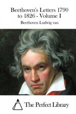 Beethoven's Letters 1790 to 1826 - Volume I