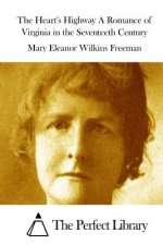 The Heart's Highway A Romance of Virginia in the Seventeeth Century