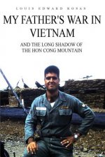 My Father's War in Vietnam: And the Long Shadow of the Hon Cong Mountain
