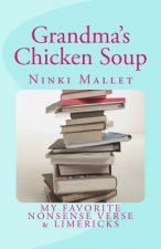 Grandma's Chicken Soup: My Favorite Nonsense Verse & Limericks