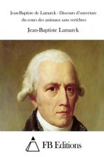 Jean-Baptiste de Lamarck - Discours d'ouverture du cours des animaux sans vert?bres
