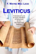 Leviticus: A Devotional Look at God's Standard of Behaviour for the Old Testament Believer