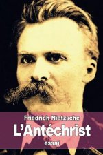 L'Antéchrist: Essai d'une Critique du Christianisme