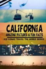 California Amazing Pictures & Fun Facts (Kid Kongo Travel The World Series )(Boo