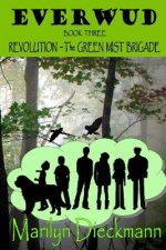 Everwud - Book Three: Revolution - The Green Mist Brigade