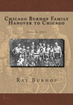 Chicago Burhop Family Hanover to Chicago: 1550's to 1960's