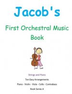 Jacob's First Orchestral Music Book: Strings and Piano