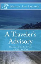 A Traveler's Advisory: Stories of God's Grace Along the Way