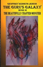 The Guru's Galaxy Book III: The Beautifully Crafted Monster