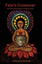 Fate's Crossover: Book 1: The Mortal Wounding of Mother Earth
