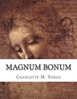 Magnum Bonum: or, Mother Carey's Brood