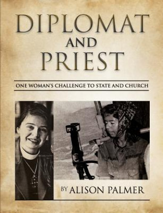 Diplomat and Priest: One Woman's Challenge to State and Church