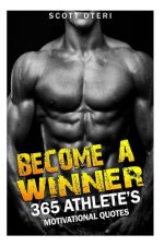 Become A Winner: 365 Athlete's Motivational Quotes